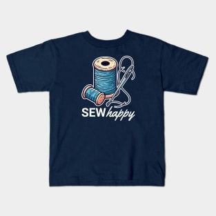 Sew Happy: Witty and Cute for Sewing Lovers Kids T-Shirt